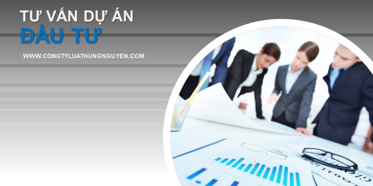 Công ty Luật Hưng Nguyên – Chuyên gia tư vấn lập dự án đầu tư uy tín tại Việt Nam