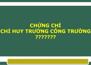 Chứng chỉ hành nghề chỉ huy trưởng công trình